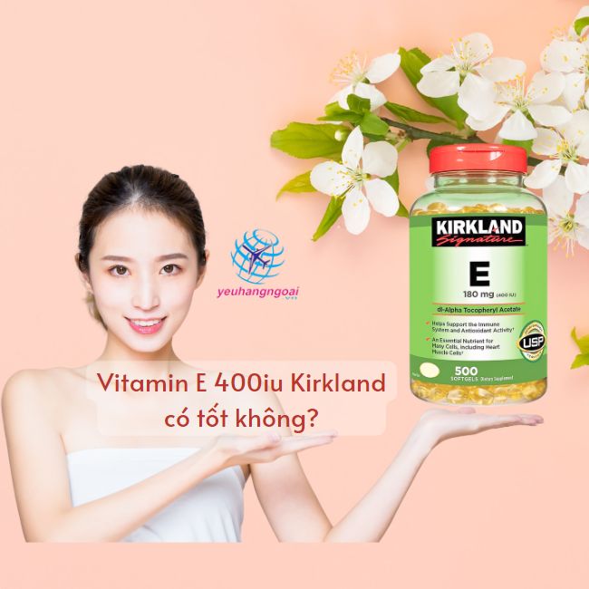 Công dụng của Vitamin E giúp làn da bạn trẻ đẹp 6 Vitamin E 400iu Kirkland Co Tot Khong