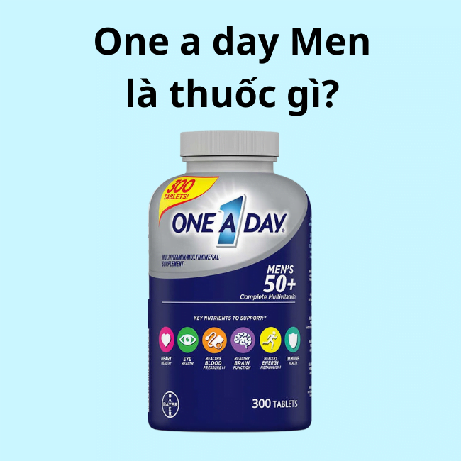 One A Day Men 50+ trên 50 tuổi có công dụng và cách dùng như thế nào. 6 one a day men's là thuốc gì