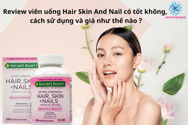 Review Viên Uống Hair Skin And Nail