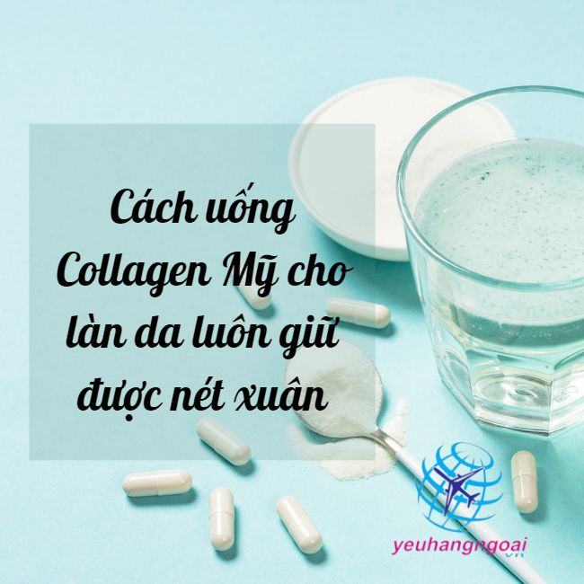 Cach uong Collagen My cho lan da luon giu duoc net